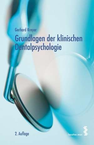 Grundlagen der klinischen Dentalpsychologie de Gerhard Kreyer