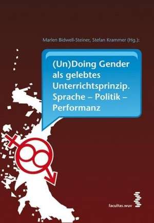 (Un)Doing Gender als gelebtes Unterrichtsprinzip de Marlen Bidwell-Steiner