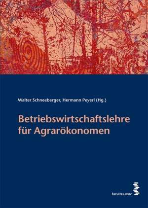 Betriebswirtschaftslehre für Agrarökonomen de Walter Schneeberger