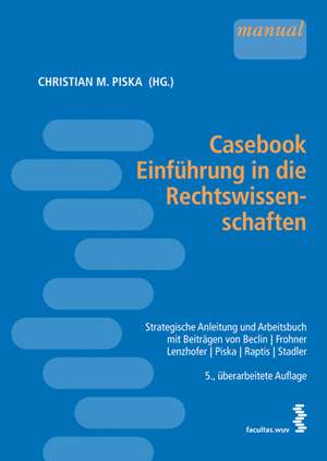 Casebook Einführung in die Rechtswissenschaften de Christian M. Piska