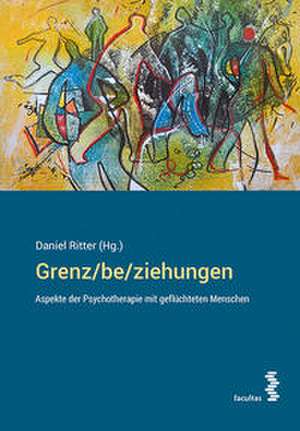 Grenz/be/ziehungen de Daniel Ritter