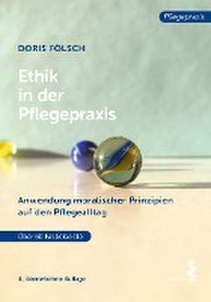 Ethik in der Pflegepraxis de Doris Fölsch