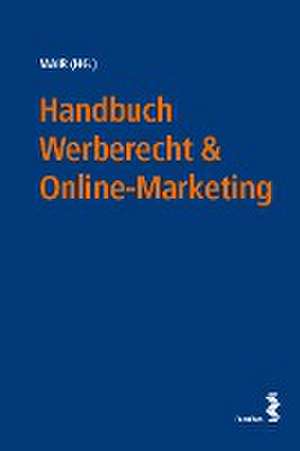 Handbuch Werberecht & Online-Marketing de Gerald Mair