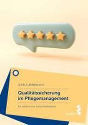 Qualitätssicherung im Pflegemanagement de Gisela Ambrosch