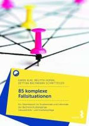 Lernen mit 85 komplexen Fallsituationen de Karin Klas