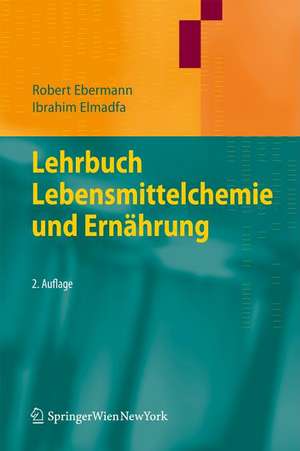 Lehrbuch Lebensmittelchemie und Ernährung de Robert Ebermann