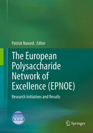 The European Polysaccharide Network of Excellence (EPNOE): Research Initiatives and Results de Patrick Navard