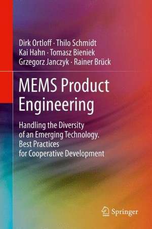 MEMS Product Engineering: Handling the Diversity of an Emerging Technology. Best Practices for Cooperative Development de Dirk Ortloff