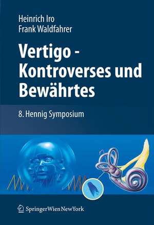 Vertigo - Kontroverses und Bewährtes: 8. Hennig Symposium de Heinrich Iro