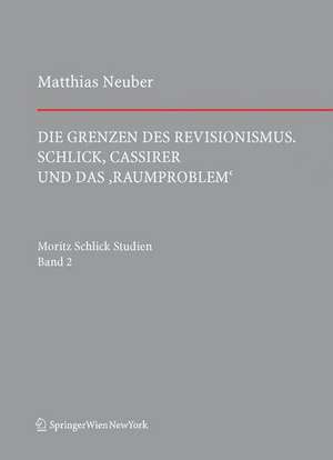 Die Grenzen des Revisionismus: Schlick, Cassirer und das ‚Raumproblem‘ de Matthias Neuber