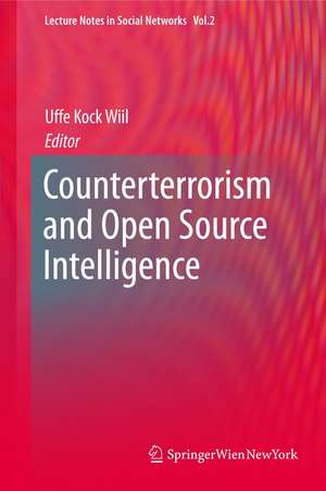 Counterterrorism and Open Source Intelligence de Uffe Wiil