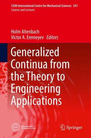 Generalized Continua - from the Theory to Engineering Applications de Holm Altenbach