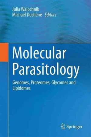 Molecular Parasitology: Protozoan Parasites and their Molecules de Julia Walochnik