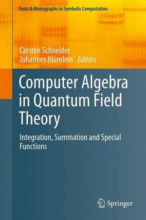 Computer Algebra in Quantum Field Theory: Integration, Summation and Special Functions de Carsten Schneider