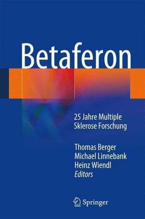 Betaferon®: 25 Jahre Multiple Sklerose Forschung de Thomas Berger