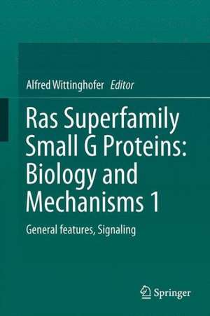 Ras Superfamily Small G Proteins: Biology and Mechanisms 1: General Features, Signaling de Alfred Wittinghofer