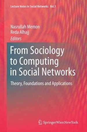 From Sociology to Computing in Social Networks: Theory, Foundations and Applications de Nasrullah Memon