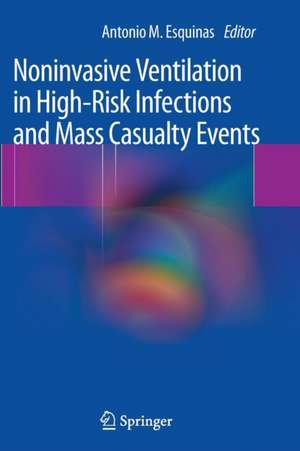 Noninvasive Ventilation in High-Risk Infections and Mass Casualty Events de Antonio M. Esquinas