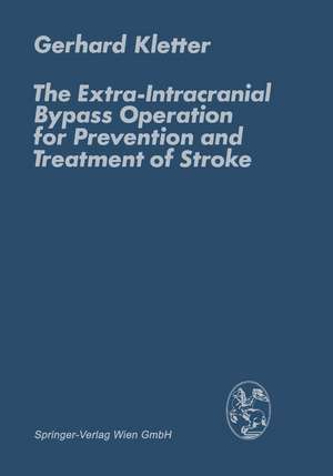 The Extra-Intracranial Bypass Operation for Prevention and Treatment of Stroke de G. Kletter