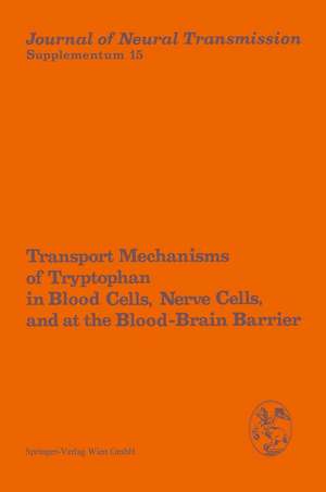 Transport Mechanisms of Tryptophan in Blood Cells, Nerve Cells, and at the Blood-Brain Barrier: Proceedings of the International Symposium, Prilly/Lausanne, Switzerland, July 6–7, 1978 de Pierre Baumann