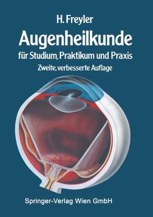 Augenheilkunde: für Studium, Praktikum und Praxis de Heinrich Freyler