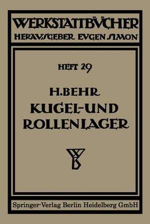 Kugel- und Rollenlager (Wälzlager): Unter besonderer Berücksichtigung des Einbauens de Heinrich Behm