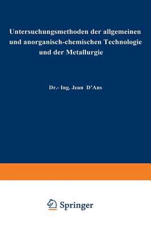 Untersuchungsmethoden der allgemeinen und anorganisch-chemischen Technologie und der Metallurgie de Jean D'Ans