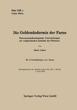 Die Goldendodermis der Farne: Fluoreszenzmikroskopische Untersuchungen zur vergleichenden Anatomie der Filicineen de Maria Luhan