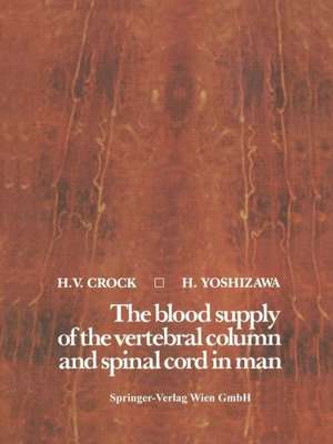 The blood supply of the vertebral column and spinal cord in man de H.V. Crock