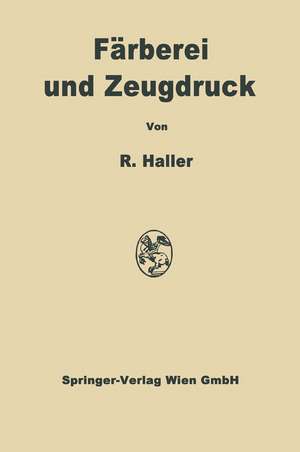 Färberei und Zeugdruck: Die theoretischen Grundlagen de Robert Haller