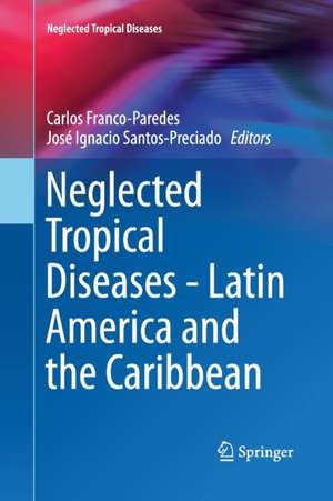 Neglected Tropical Diseases - Latin America and the Caribbean de Carlos Franco-Paredes