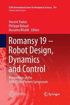 Romansy 19 - Robot Design, Dynamics and Control: Proceedings of the 19th CISM-IFtomm Symposium de Vincent Padois