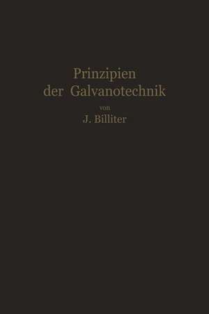 Prinzipien der Galvanotechnik de Jean Billiter