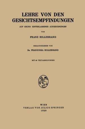 Lehre von den Gesichtsempfindungen: Auf Grund Hinterlassener Aufzeichnungen de Franz Hillebrand