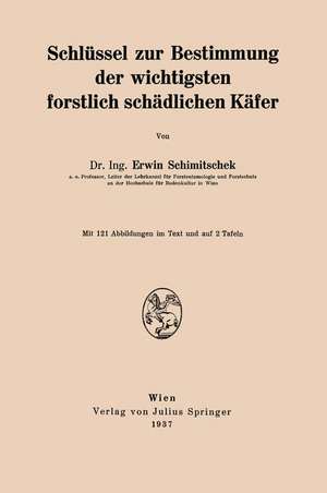 Schlüssel zur Bestimmung der wichtigsten forstlich schädlichen Käfer de Erwin Schimitschek