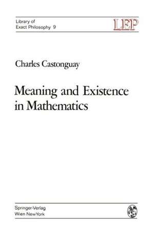 Meaning and Existence in Mathematics de Charles Castonguay