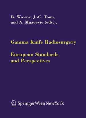 Gamma Knife Radiosurgery: European Standards and Perspectives de B. Wowra