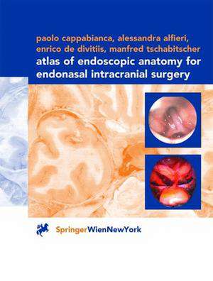 Atlas of Endoscopic Anatomy for Endonasal Intracranial Surgery de Paolo Cappabianca