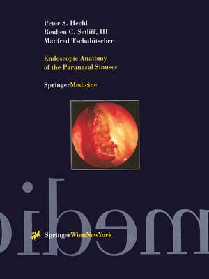 Endoscopic Anatomy of the Paranasal Sinuses de Peter S. Hechl