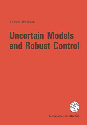 Uncertain Models and Robust Control de Alexander Weinmann