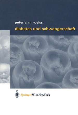 Diabetes und Schwangerschaft de Peter A.M. Weiss