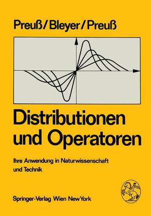 Distributionen und Operatoren: Ihre Anwendung in Naturwissenschaft und Technik de W. Preuss