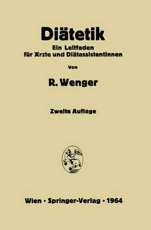 Diätetik: Ein Leitfaden für Ärzte und Diätassistentinnen de Rudolf Wenger