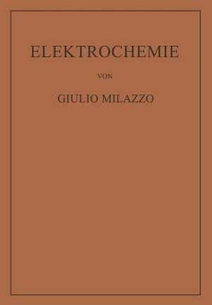 Elektrochemie: Theoretische Grundlagen und Anwendungen de Wilhelm Schwabl