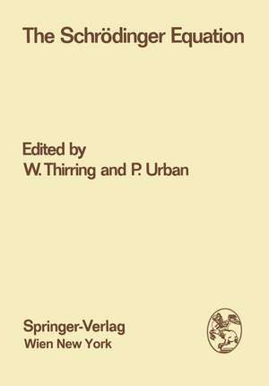 The Schrödinger Equation: Proceedings of the International Symposium “50 Years Schrödinger Equation” in Vienna, 10th–12th June 1976 de Walter Thirring