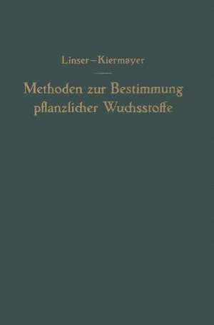 Methoden zur Bestimmung pflanzlicher Wuchsstoffe de Hans Linser