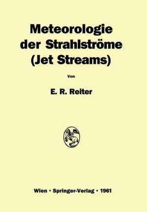 Meteorologie der Strahlströme <Jet Streams> de Elmar R. Reiter