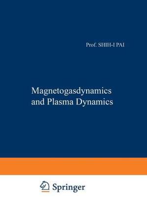 Magnetogasdynamics and Plasma Dynamics de Shih-I Pai