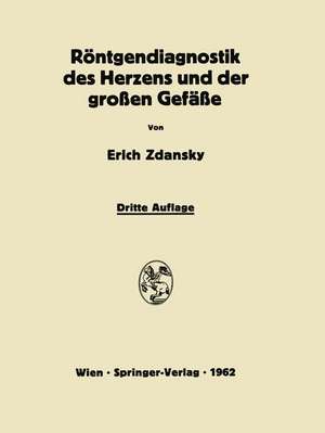 Röntgendiagnostik des Herzens und der Grossen Gefässe de Erich Zdansky