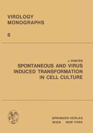 Spontaneous and Virus Induced Transformation in Cell Culture de Jan Ponten